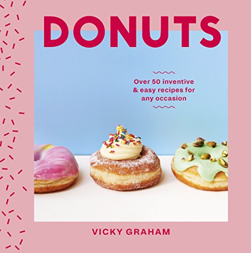 Read Donuts: Over 50 Inventive and Easy Recipes for Any Occasion, written by Vicky Graham