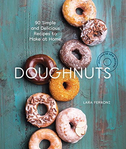Read Doughnuts: 90 Simple and Delicious Recipes to Make at Home, written by Lara Ferroni