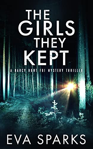 Read The Girls They Kept (Darcy Hunt FBI Mystery Suspense Thriller Book 3), written by Eva Sparks Read The Girls They Kept (Darcy Hunt FBI Mystery Suspense Thriller Book 3), written by Eva Sparks