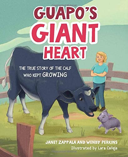 Read Guapo's Giant Heart: The True Story of the Calf Who Kept Growing, written by Janet Zappala