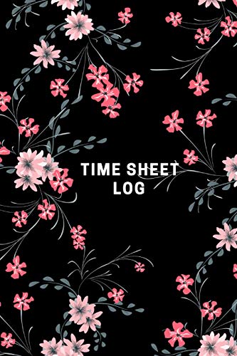 Read Time Sheet Log: Timesheet Keeper |Timesheet Book | Work Hours Log| Notebook Diary to Record and Monitor Working Hours, written by The Waymaker Journal