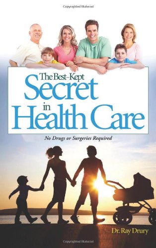 Read The Best-Kept Secret in Health Care: No Drugs or Surgeries Required, written by Dr. Ray Drury