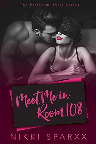 Read Meet Me in Room 108 (The Platinum Hotel Series Book 1), written by Nikki Sparxx