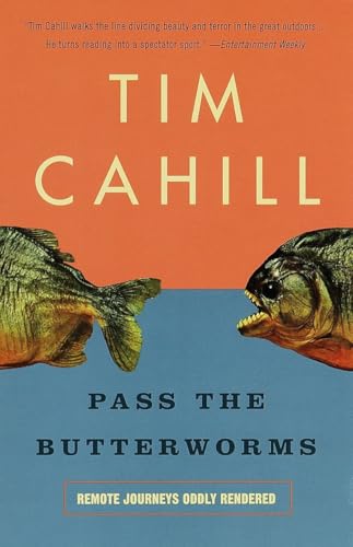 Read Pass the Butterworms: Remote Journeys Oddly Rendered, written by Tim Cahill