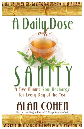 Read A Daily Dose of Sanity, written by Alan Cohen