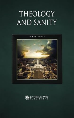 Read Theology and Sanity, written by Frank Sheed