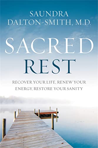Read Sacred Rest: Recover Your Life, Renew Your Energy, Restore Your Sanity, written by Dr. Saundra Dalton-Smith