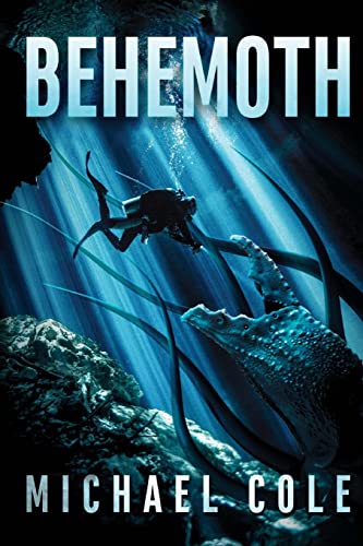 Read Behemoth: A Deep Sea Thriller, written by Michael Cole
