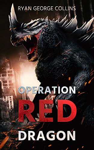 Read Operation Red Dragon: The Daikaiju Wars: Part One, written by Ryan George Collins Read Operation Red Dragon: The Daikaiju Wars: Part One, written by Ryan George Collins