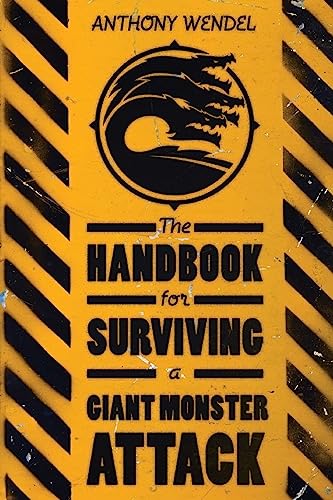 Read The Handbook for Surviving a Giant Monster Attack, written by Anthony Wendel Read The Handbook for Surviving a Giant Monster Attack, written by Anthony Wendel