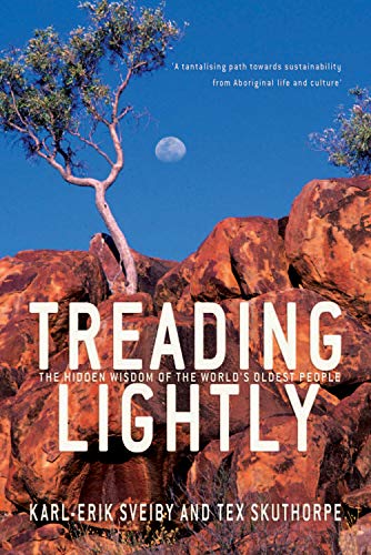 Read Treading Lightly: The Hidden Wisdom of the World's Oldest People, written by Karl-Erik Sveiby; Tex Skuthorpe