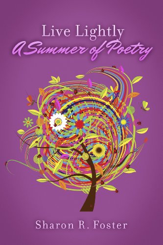 Read Live Lightly: "A Summer of Poetry", written by Sharon R. Foster