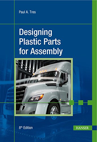 Read Designing Plastic Parts for Assembly 8E, written by Paul A. Tres