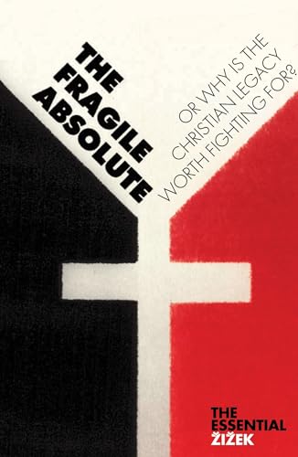 Read The Fragile Absolute: Or, Why Is the Christian Legacy Worth Fighting For? (The Essential Zizek), written by Slavoj Zizek