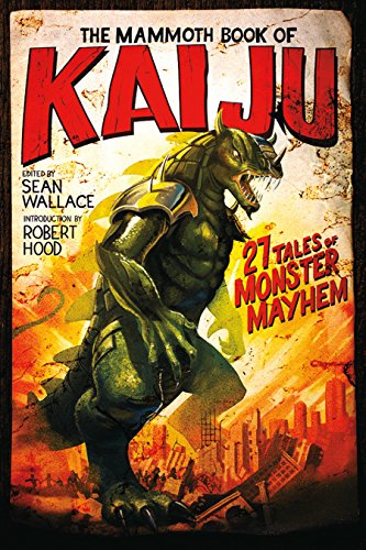 Read The Mammoth Book of Kaiju, written by Sean Wallace
