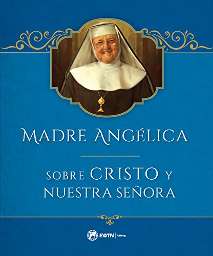 Read Madre Angelica sobre la Vida de Cristo y Nuestra Señora (Spanish Edition), written by Madre Angelica