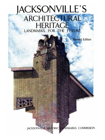 Read Jacksonville's Architectural Heritage, written by Jacksonville Historic Landmark Commission