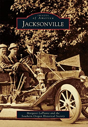 Read Jacksonville (Images of America), written by Margaret LaPlante; Southern Oregon Historical Society