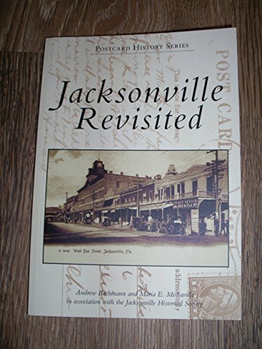 Read Jacksonville Revisited (FL) (Postcard History Series), written by Andrew Bachmann; Maria E. Mediavilla; Jacksonville Historical Society