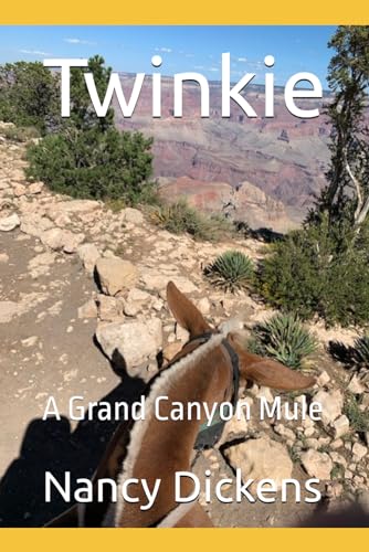 Read Twinkie: A Grand Canyon Mule (Twinkie the Grand Canyon Mule), written by Nancy Dickens