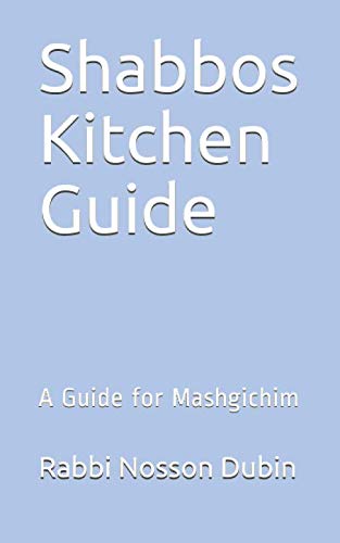Read Shabbos Kitchen Guide: A Guide for Mashgichim, written by Rabbi Nosson Dubin