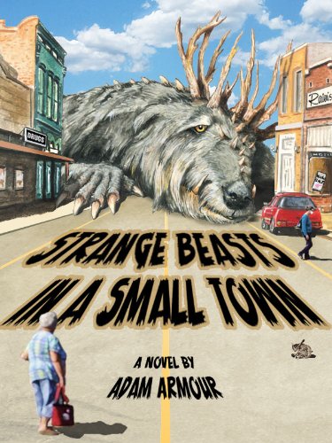 Read Strange Beasts in a Small Town, written by Adam Armour Read Strange Beasts in a Small Town, written by Adam Armour