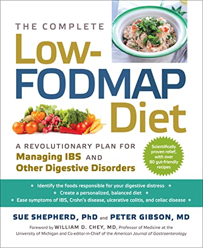 Read The Complete Low-FODMAP Diet: A Revolutionary Recipe Plan to Relieve Gut Pain and Alleviate IBS and Other Digestive Disorders, written by Peter Gibson; Sue Shepherd