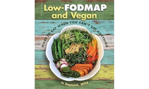 Read Low-Fodmap and Vegan: What to Eat When You Can't Eat Anything, written by Jo Stepaniak