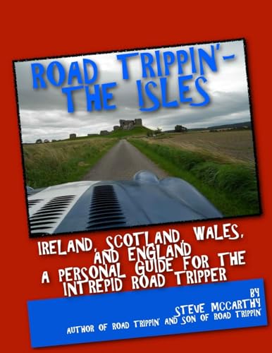 Read Road Trippin': The Isles: Touring Ireland and the United Kingdom for the Most Intrepid Road Tripper, written by Steve McCarthy Read Road Trippin': The Isles: Touring Ireland and the United Kingdom for the Most Intrepid Road Tripper, written by Steve McCarthy