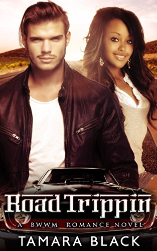 Read Road Trippin': BWWM Romance Novel, written by Tamara Black; BWWM Team