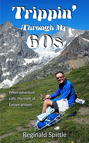 Read Trippin' Through My 60s: When adventure calls, the trails of Europe answer, written by Reginald Spittle Read Trippin' Through My 60s: When adventure calls, the trails of Europe answer, written by Reginald Spittle