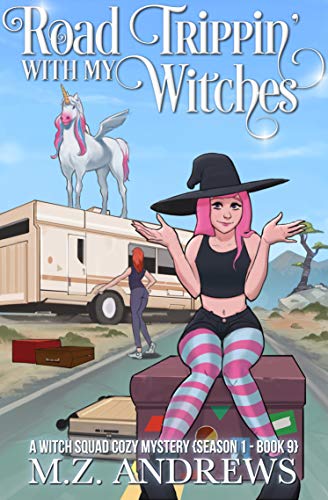Read Road Trippin' with My Witches: A Witch Squad Cozy Mystery #9 (The Witch Squad Cozy Mystery Series), written by M.Z. Andrews