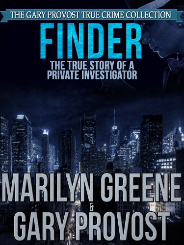 Read Finder: The True Story of a Private Investigator, written by Marilyn Greene; Gary Provost