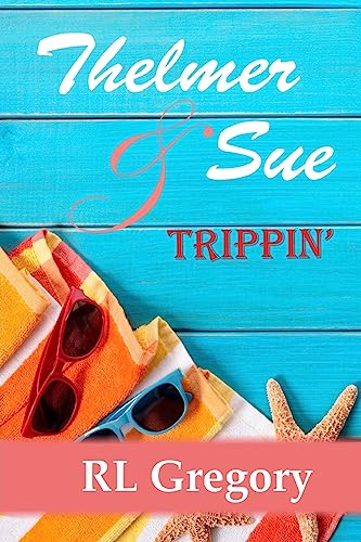 Read Thelmer & Sue: Trippin', written by RL Gregory Read Thelmer & Sue: Trippin', written by RL Gregory