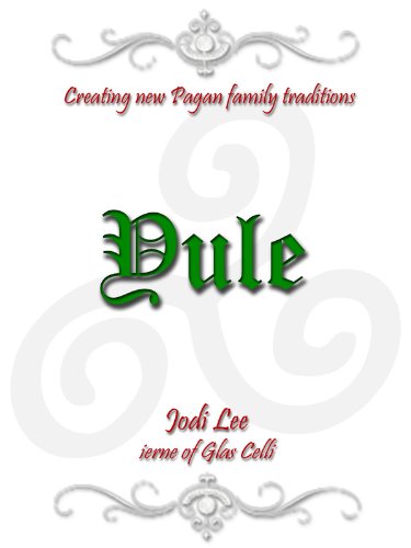 Read Yule (Creating New Pagan Family Traditions), written by Jodi Lee