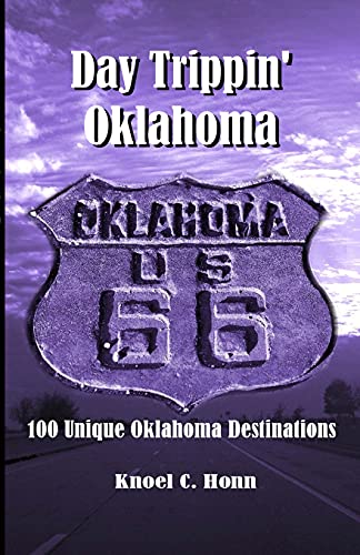 Read Day Trippin' Oklahoma: 100 Unique Oklahoma Destinations, written by Knoel Honn Read Day Trippin' Oklahoma: 100 Unique Oklahoma Destinations, written by Knoel Honn