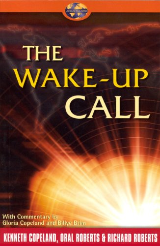 Read Wake-Up Call, written by Kenneth Copeland; Oral Roberts; Richard Roberts; Gloria Copeland