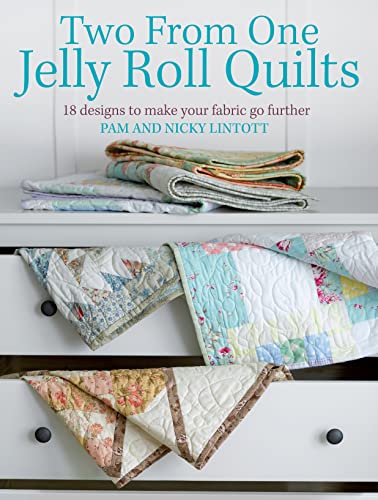 Read Two from One Jelly Roll Quilts: 18 Designs to Make Your Fabric Go Further, written by Pam Lintott; Nicky Lintott