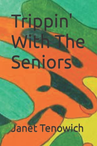 Read Trippin' With The Seniors, written by Janet Tenowich Read Trippin' With The Seniors, written by Janet Tenowich