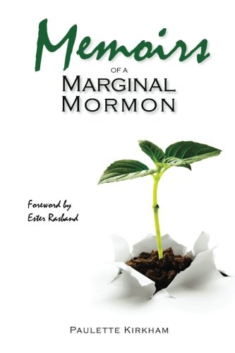 Read Memoirs of a Marginal Mormon, written by Paulette Kirkham