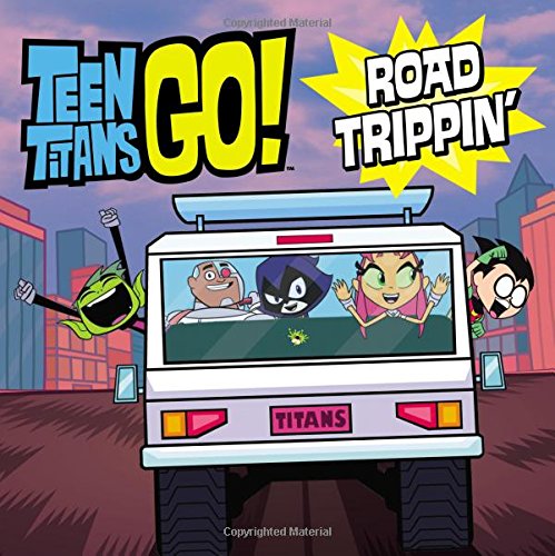 Read Teen Titans Go! (TM): Road Trippin', written by Jonathan Evans Read Teen Titans Go! (TM): Road Trippin', written by Jonathan Evans
