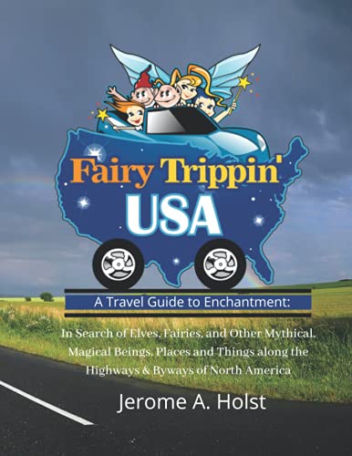 Read Fairy Trippin' USA: A Travel Guide To Enchantment, written by Jerome A Holst Read Fairy Trippin' USA: A Travel Guide To Enchantment, written by Jerome A Holst