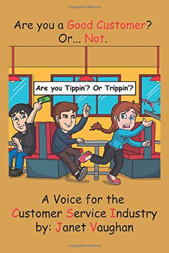 Read Are You a Good Customer? Or Not.: Are you Tippin' or Trippin'?, written by Janet Vaughan; James Feustel & Amy Tarr-Getting; Jennifer Berg Read Are You a Good Customer? Or Not.: Are you Tippin' or Trippin'?, written by Janet Vaughan; James Feustel & Amy Tarr-Getting; Jennifer Berg
