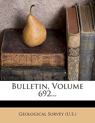 Read Bulletin, Volume 692..., written by Geological Survey (U.S.)