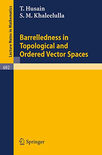 Read Barrelledness in Topological and Ordered Vector Spaces (Lecture Notes in Mathematics, 692), written by T. Husain