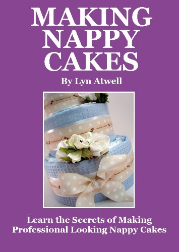 Read Making Nappy Cakes, written by Lyn Atwell Read Making Nappy Cakes, written by Lyn Atwell