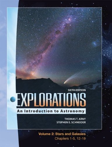 Read Explorations: An Introduction to Astronomy, Vol. 2: Stars & Galaxy, Chapters 1-5, 12-18, written by Thomas Arny; Stephen Schneider