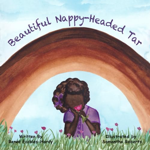 Read Beautiful Nappy-Headed Tar, written by Renée Ecckles-Hardy Read Beautiful Nappy-Headed Tar, written by Renée Ecckles-Hardy