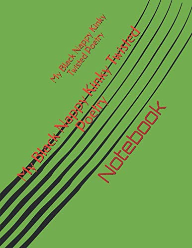 Read My Black Nappy Kinky Twisted Poetry: Notebook, written by Nzima Hutchings Read My Black Nappy Kinky Twisted Poetry: Notebook, written by Nzima Hutchings