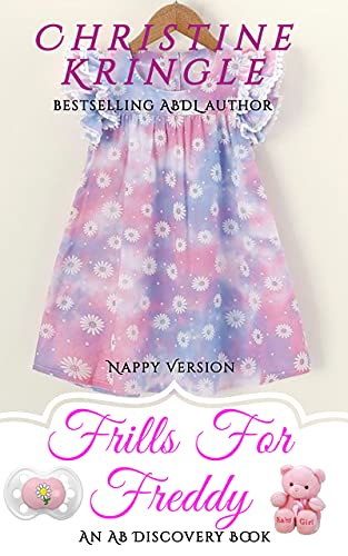 Read Frills For Freddy - Nappy Version: An ABDL/Sissy Baby Novel, written by Christine Kringle Read Frills For Freddy - Nappy Version: An ABDL/Sissy Baby Novel, written by Christine Kringle